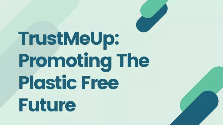 trustmeup promoting the plastic free future