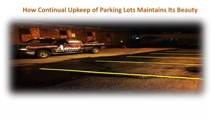 how continual upkeep of parking lots maintains