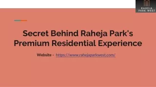 Secret Behind Raheja Park's Premium Residential Experience