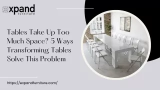 Tables Take Up Too Much Space 5 Ways Transforming Tables Solve This Problem