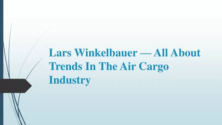 lars winkelbauer all about trends in the air cargo industry