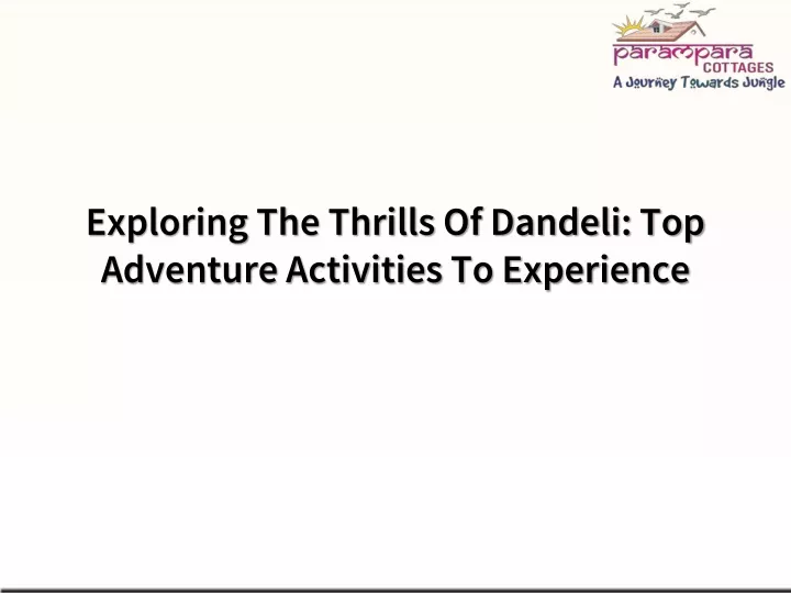 exploring the thrills of dandeli top adventure