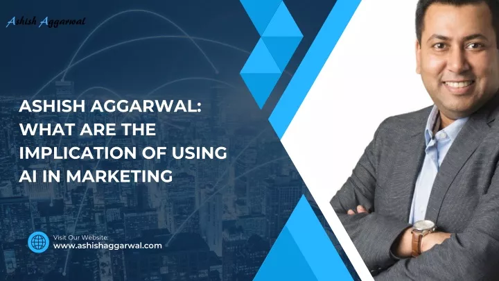 ashish aggarwal what are the implication of using