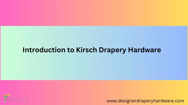 introduction to kirsch drapery hardware
