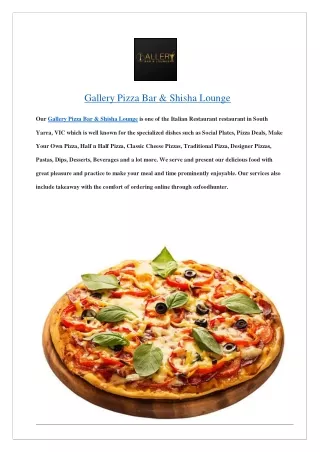 Extra $7 off- Gallery Pizza Bar & Shisha Lounge- Order now!!