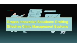 Grapes Innovative Solutions_ Crafting Effective Clinic Management Systems