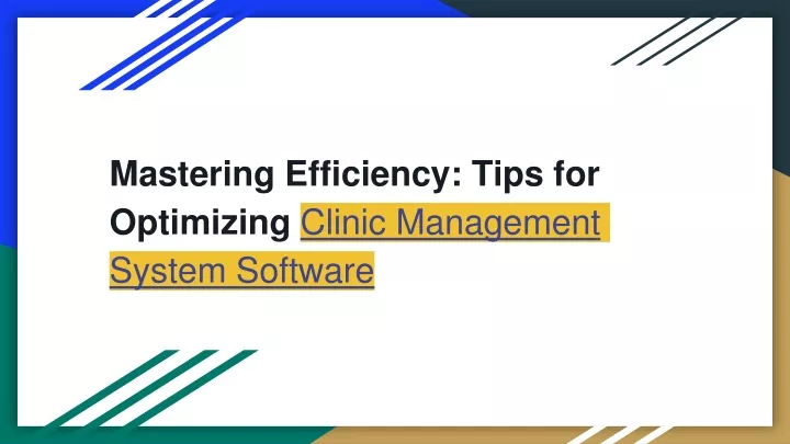 mastering efficiency tips for optimizing clinic management system software