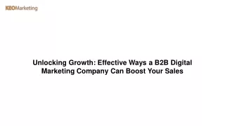 Unlocking Growth Effective Ways a B2B Digital Marketing Company Can Boost Your Sales