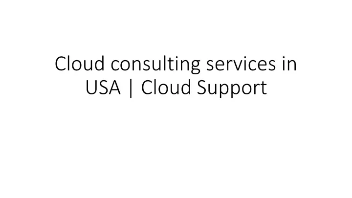 cloud consulting services in usa cloud support