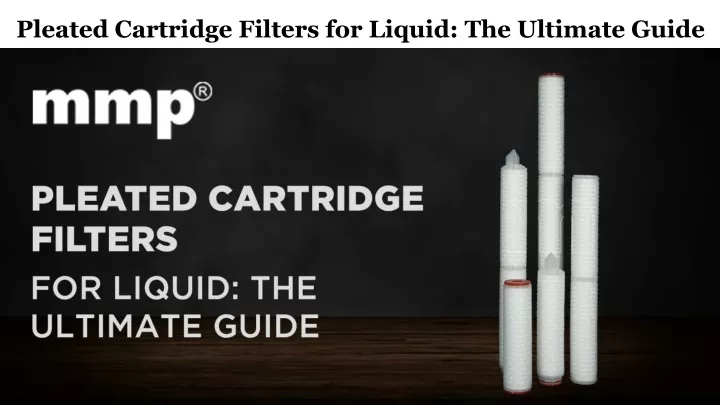 pleated cartridge filters for liquid the ultimate