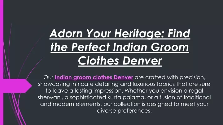 adorn your heritage find the perfect indian groom clothes denver