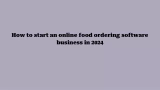 How to start an online food ordering software business in 2024