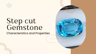 Characteristics and Properties of Step cut Gemstone