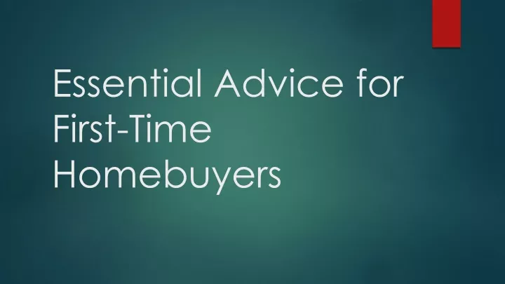 essential advice for first time homebuyers