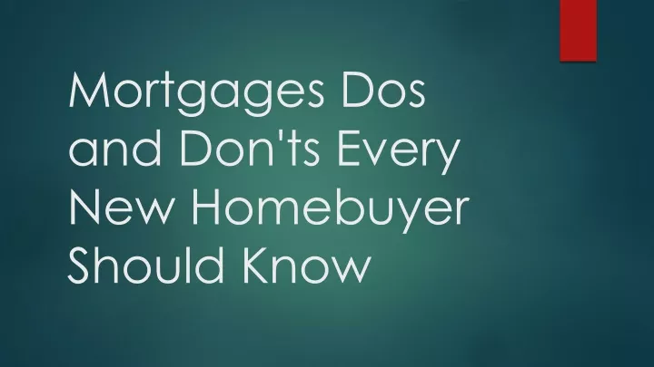 mortgages dos and don ts every new homebuyer