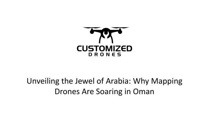 unveiling the jewel of arabia why mapping drones