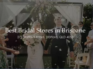 Best Bridal Stores in Brisbane - 273 Stafford Road, Stafford. QLD 4053