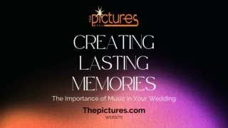 Creating Lasting Memories The Importance of Music in Your Wedding