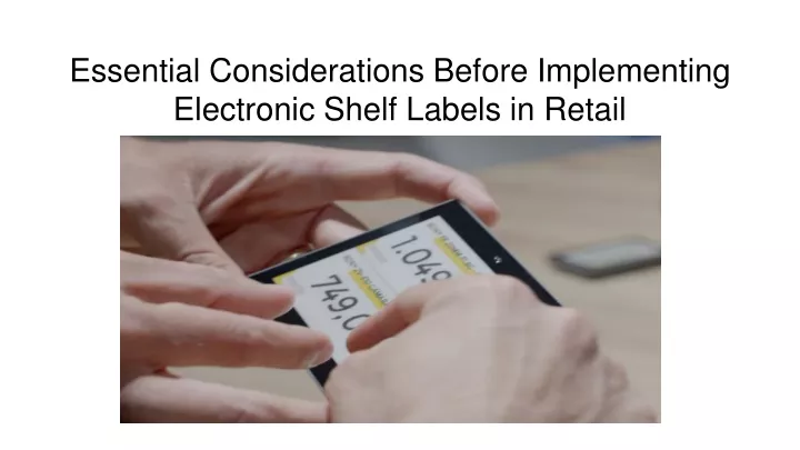 essential considerations before implementing electronic shelf labels in retail