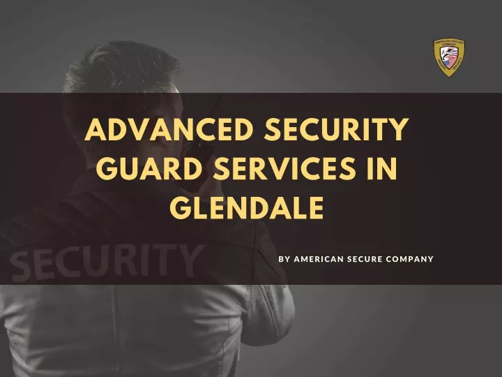 advanced security guard services in glendale