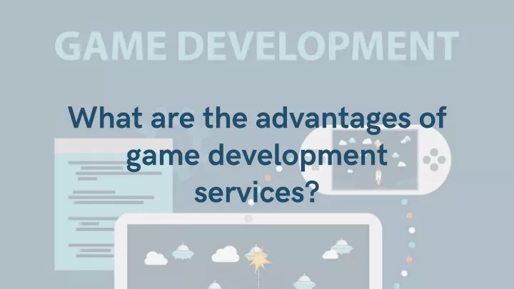 what are the advantages of game development
