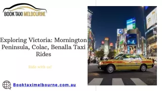 Exploring Victoria Mornington Peninsula, Colac, Benalla Taxi Rides