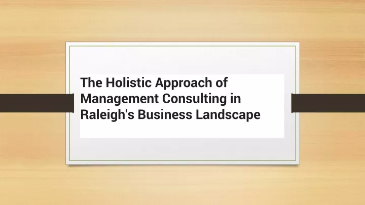 the holistic approach of management consulting in raleigh s business landscape