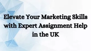 Elevate Your Marketing Skills with Expert Assignment Help in the UK