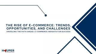 The Rise of E-commerce: Trends, Opportunities, and Challenges