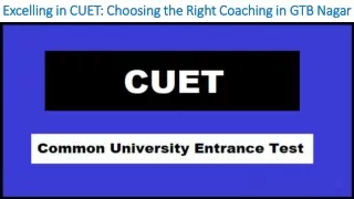Excelling in CUET- Choosing the Right Coaching in GTB Nagar