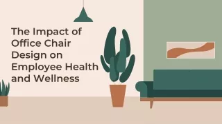 The Impact of Office Chair Design on Employee Health and Wellness