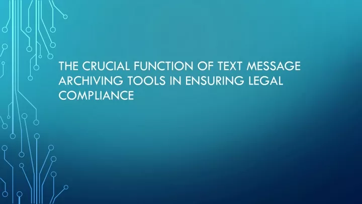 the crucial function of text message archiving