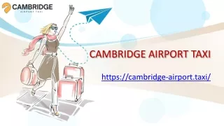 Looking for a Swift Airport Taxi from Cambridge to Gatwick