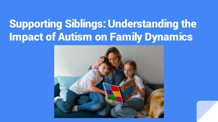 supporting siblings understanding the impact of autism on family dynamics