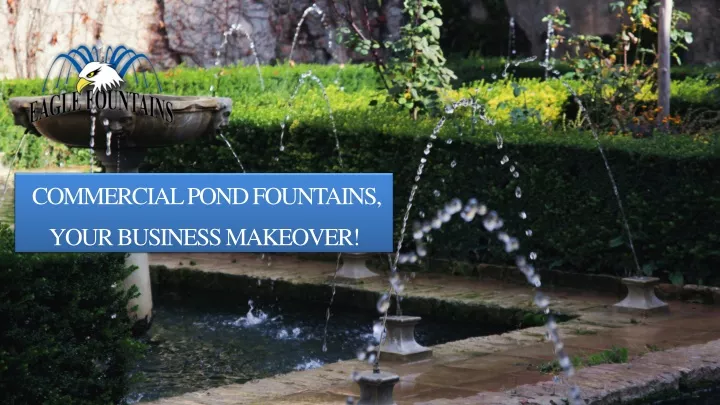 commercial pond fountains your business makeover
