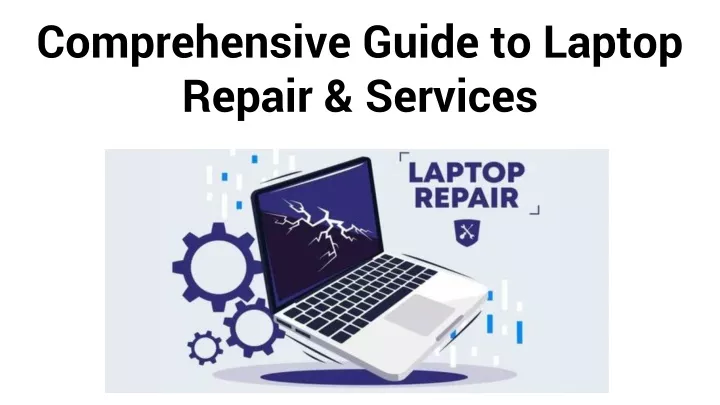 comprehensive guide to laptop repair services
