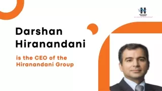 Darshan Hiranandani is the CEO of the Hiranandani Group