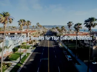 Maximizing Tax Benefits for Your California Business