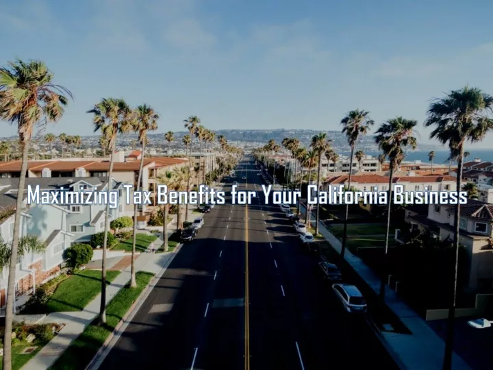 maximizing tax benefits for your california