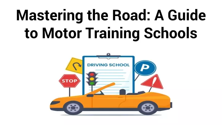 mastering the road a guide to motor training schools