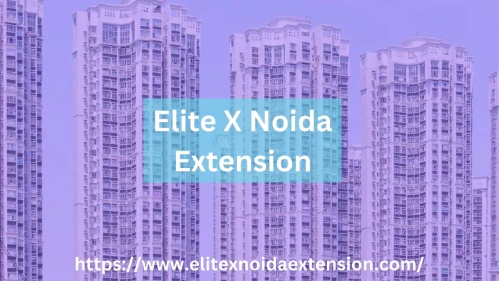 elite x noida extension