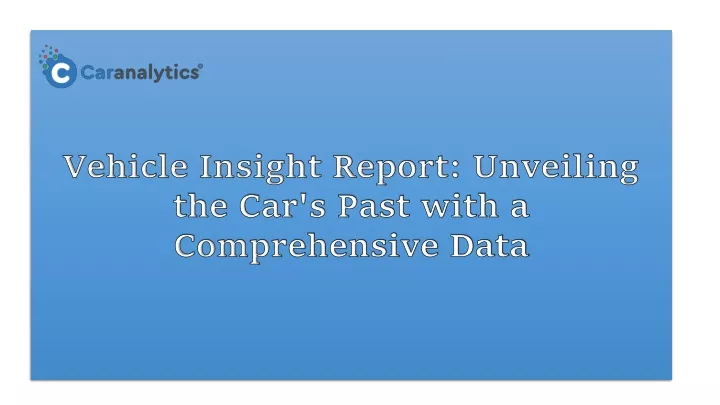 vehicle insight report unveiling the car s past with a comprehensive data check