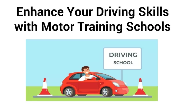 enhance your driving skills with motor training schools
