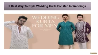 5 Best Way To Style Wedding Kurta For Men In Weddings