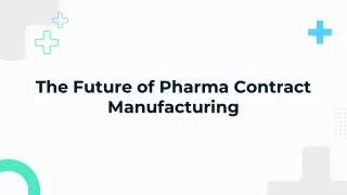 The Future of Pharma Contract Manufacturing