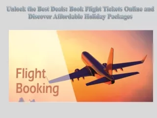 Unlock the Best Deals Book Flight Tickets Online and Discover Affordable Holiday Packages