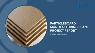 Particleboard Manufacturing Plant Project Report 2024 Edition