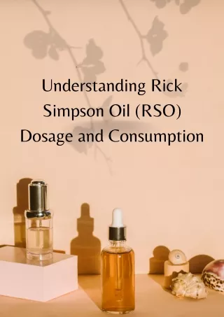 Understanding Rick Simpson Oil (RSO) Dosage and Consumption