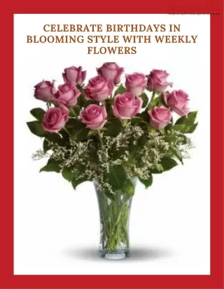 Unforgettable Birthday Celebrations with Weekly Flowers
