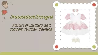 Innovative Designs: Fusion of Luxury and Comfort in Kids' Fashion.